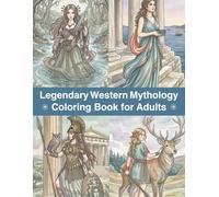 Legendary Western Mythology Coloring Book for Adults: Ancient Gods, Epic Heroes and Mythical Worlds | Relaxing Coloring Pages for Women (Mythology & Legends Series)