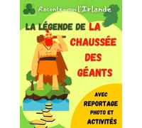 Légende de la Chaussée des Géants en Irlande du Nord: Avec activités et reportage photos, à partir de 6 ans (Légendes irlandaises et activités pour enfants)