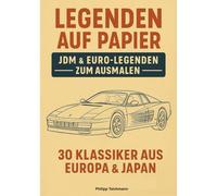 Legenden auf Papier - JDM & Euro-Legenden zum Ausmalen: 30 Klassiker aus Europa & Japan