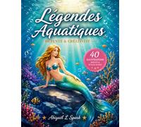 Légendes aquatiques - Livre de coloriage de sirènes pour adultes: 40 illustrations détaillées à colorier | Détente & créativité | Monde marin, récifs, ... paysages sous-marins (Les Mondes Enchantés)