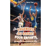 Légendes du basket pour enfants: 20 histoires incroyables de stars: Livre de basketball pour garçons et filles (Biographies de personnes extraordinaires)