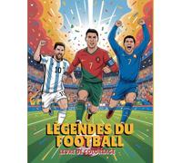 Légendes du Football Livre de Coloriage: 50 Superstars du Foot à Colorier - Avec Messi, Ronaldo, Mbappé & bien plus encore !