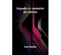 Légendes et curiosités des métiers