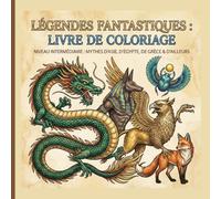 Légendes Fantastiques : Livre de coloriage: Niveau intermédiaire : Mythes d'Asie, d'Egypte, de Grèce et d'ailleurs