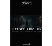 Légendes Urbaines - Volume 2 | 20 récits documentés basés sur des faits réels