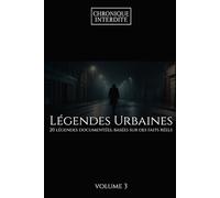 Légendes Urbaines - Volume 3 | 20 récits documentés basés sur des faits réels