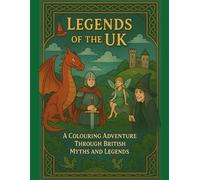 Legends and Creatures of the British Isles: A Magical Colouring Adventure (Myths, Magic & Legends of Britain Colouring Collection)