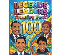 Legends And Leaders Coloring Book For Kids And Adults: A Powerful 100 Years Celebration Of Black History Month In February 2026