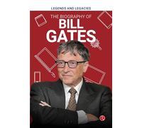 Legends and Legacies : The Biography of Bill Gates