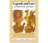 Legends and Lore Crossword Puzzles: A Journey Through Mythology, History, and Folklore in 120 Crossword Challenges