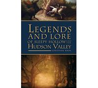 Legends and Lore of Sleepy Hollow and the Hudson Valley