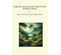 Legends and Lyrical Tales of the English Lakes (Classic Bundles)