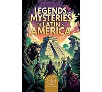 Legends and Mysteries of Latin America