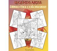 Legends Arise - Album da Colorare Fantasy: 45 Eroi Leggendari, Creature Mitiche e Campioni Fantasy da Colorare (Luna Pastello Fantasy Coloring Books)