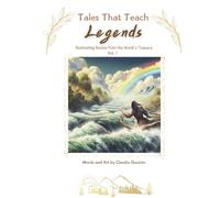 Legends: Illuminating Stories From the Word's Treasury (Tales That Teach)