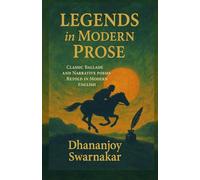 Legends in Modern Prose: Classic Ballads and Narrative Poems Retold in Modern English