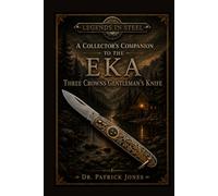 Legends In Steel: A Collector's Companion to the EKA Three Crowns Gentlemen's Knife