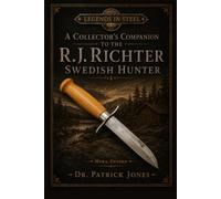 Legends in Steel: A Collector's Companion to the RJ Richter Swedish Hunter: 8
