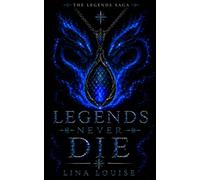 Legends Never Die (The Legends Saga)