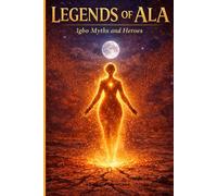 Legends of Ala: Igbo Myths and Heroes