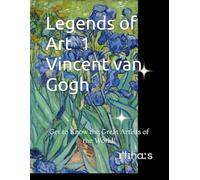 Legends of Art 1 Vincent van Gogh: Get to Know the Great Artists of the World