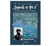 Legends of Art 2 Claude Monet: Get to Know the Great Artists of the World!