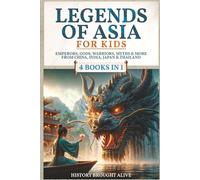Legends of Asia For Kids: Emperors, Gods, Warriors, Myths & More from China, India, Japan & Thailand: 4 books in 1 (Legends for Kids)