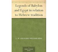 Legends of Babylon and Egypt in Relation to Hebrew Tradition