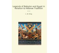 Legends of Babylon and Egypt in Relation to Hebrew Tradition (Classic Books)