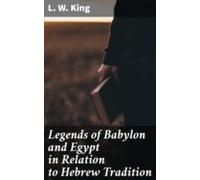 Legends Of Babylon And Egypt In Relation To Hebrew Tradition (ebook)