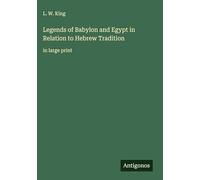 Legends of Babylon and Egypt in Relation to Hebrew Tradition: in large print