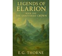 Legends Of Elarion The Shattered Crown: 1