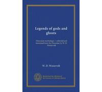 Legends of gods and ghosts: (Hawaiian mythology) / collected and translated from the Hawaiian by W. D. Westervelt