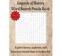 Legends of History Word Search Puzzle Book: Explore heros, exploreres, and icons from ancient times to modern day | 110 Pages | 55 Puzzles | 8.5 x 11 in (Travel & Discovery)