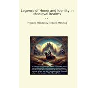 Legends of Honor and Identity in Medieval Realms (Classic Bundles)