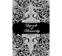 Legends of Humanity: How Vision, Faith, and Courage Changed the World: Stories of History’s Most Inspiring Thinkers, Scientists, and Humanitarians