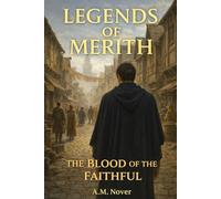 Legends Of Merith: The Blood of the Faithful ( A Dark Low Fantasy Adventure, Book 2)
