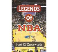 Legends Of NBA: A Book of Crossword Puzzles about NBA's Greatest Players, Teams and Coaches | Put your basketball knowledge to the test with over 50 ... (Legends of Sports: Crossword Puzzle Books)