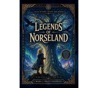 Legends of Norseland : Classic Norse Myths and Viking Legends of Odin, Thor, Loki, Valkyries and Ragnarok: with original Illustrations