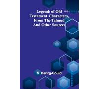 Legends of Old Testament characters, from the Talmud and other sources