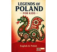 Legends of Poland for Kids: Magical Stories and Folk-Art Illustrations for Ages 7-10 - English and Polish (Legends of the World for Kids)