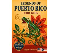 Legends of Puerto Rico for Kids: Bilingual Puerto Rican Folktales for Young Readers (English-Spanish Edition) (Legends of the World for Kids)
