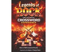 Legends of Rock: The Ultimate Crossword Experience: Epic Crossword Puzzles Celebrating Iconic Bands, Legendary Artists, Classic Albums, and Rock History