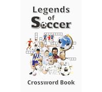 Legends of Soccer: Crossword book with over 50 puzzles about legendary soccer players, coaches, referees and more | 6x9 Inches, 120 pages | brain ... fans, ideal gift for holidays or vacations