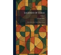 Legends of Texas: Publications of the Texas Folklore Society