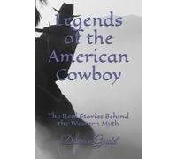 Legends of the American Cowboy: The Real Stories Behind the Western Myth (Beyond the West Series)