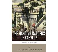 Legends of the Ancient World: The Hanging Gardens of Babylon