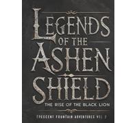 Legends of the Ashen Shield Vol 2: The Rise of the Black Lion