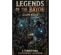 Legends Of The Bayou: 5 Louisiana Mysteries (Louisiana Bayou Mysteries)