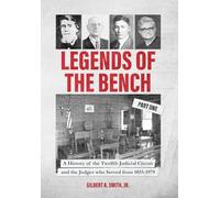 Legends of the Bench, Part One -A History of the Twelfth Judicial Circuit and the Judges who Served from 1855-1979